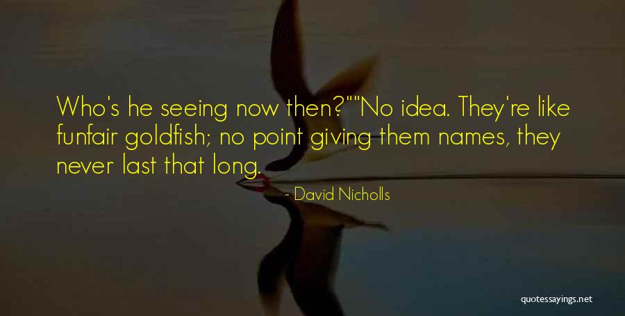 I Love My Girlfriends Quotes By David Nicholls I Love My Girlfriends Quotes By David Nicholls