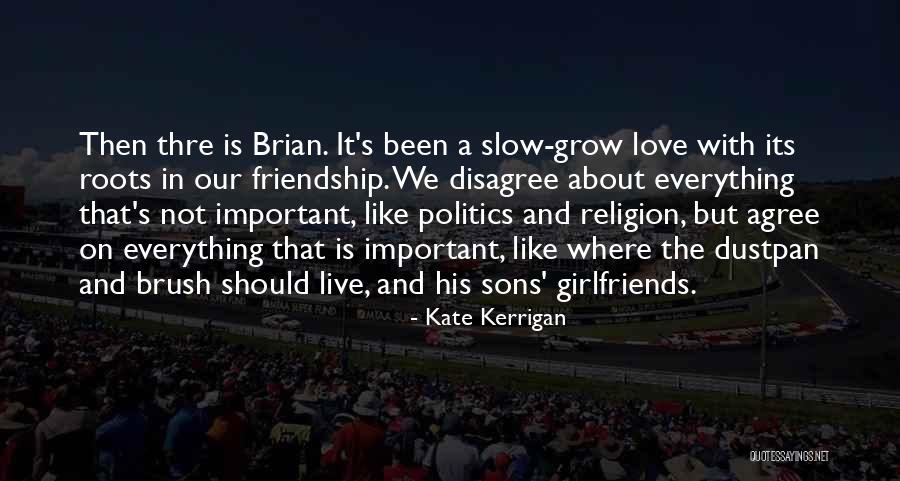 I Love My Girlfriends Quotes By Kate Kerrigan I Love My Girlfriends Quotes By Kate Kerrigan