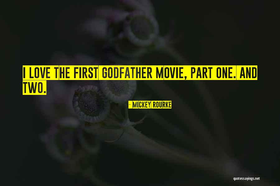 I Love My Godfather Quotes By Mickey Rourke I Love My Godfather Quotes By Mickey Rourke