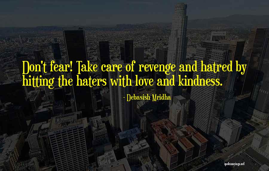 I Love My Haters Quotes By Debasish Mridha I Love My Haters Quotes By Debasish Mridha