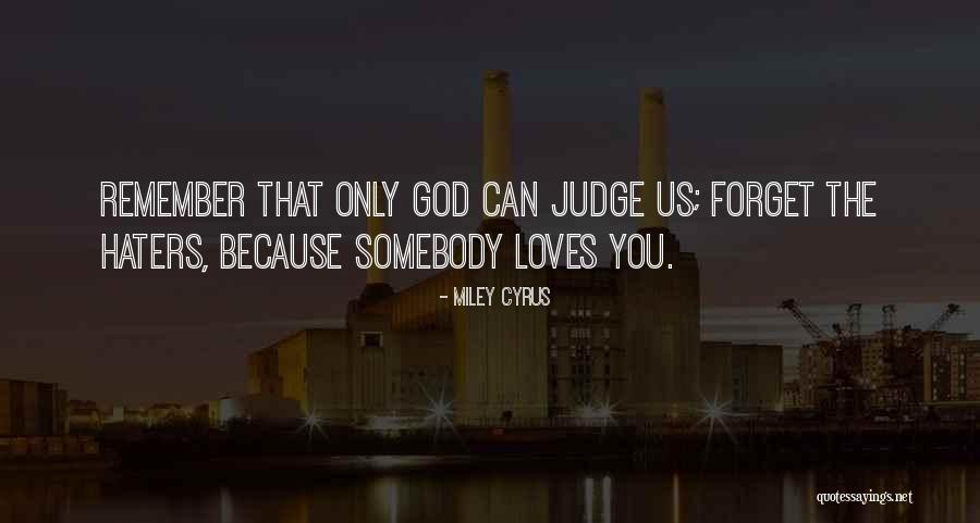 I Love My Haters Quotes By Miley Cyrus I Love My Haters Quotes By Miley Cyrus