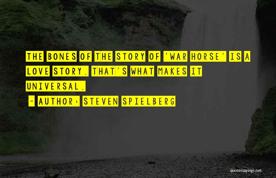 I Love My Horse So Much Quotes By Steven Spielberg