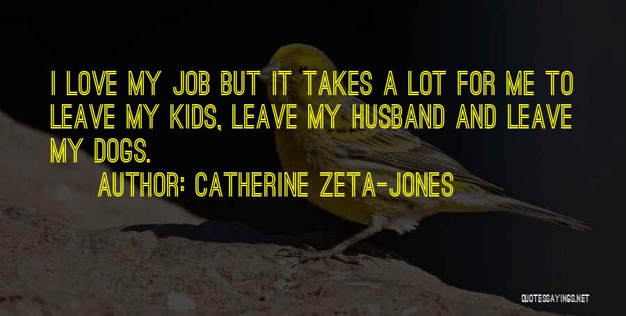 I Love My Husband Quotes By Catherine Zeta-Jones