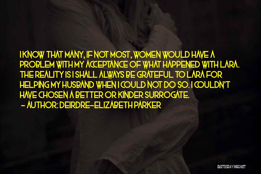 I Love My Husband Quotes By Deirdre-Elizabeth Parker