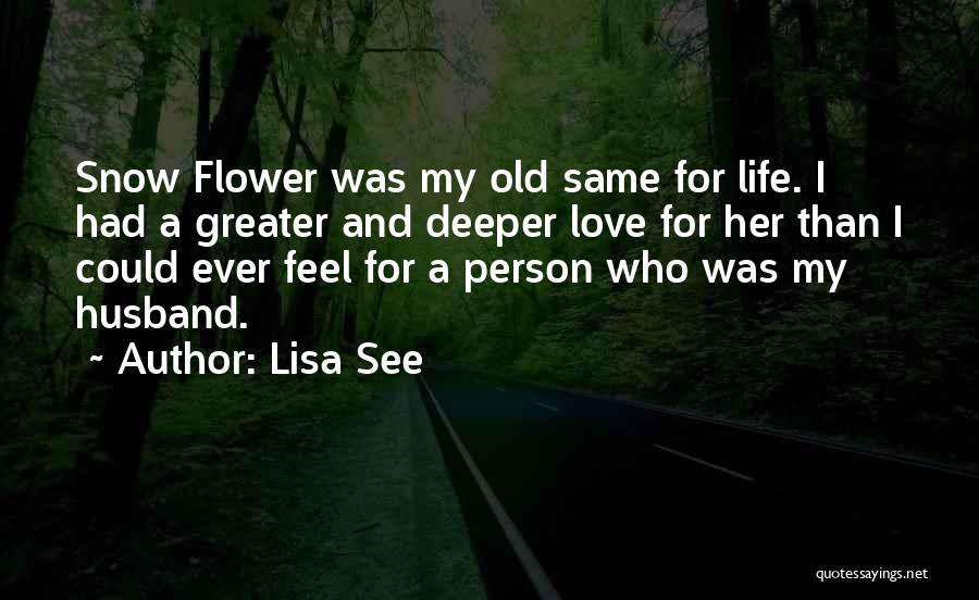 I Love My Husband Quotes By Lisa See