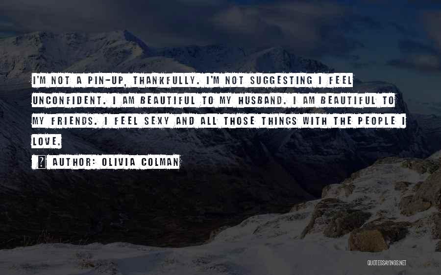 I Love My Husband Quotes By Olivia Colman