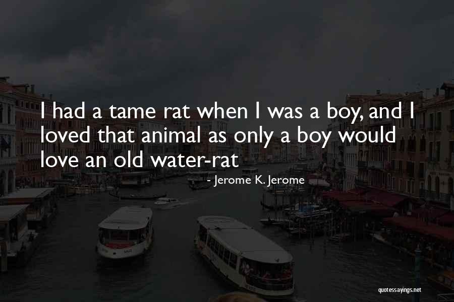 I Love My Jerome Quotes By Jerome K. Jerome I Love My Jerome Quotes By Jerome K. Jerome
