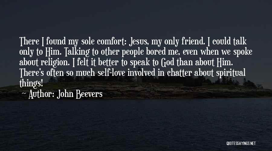 I Love My Jesus Quotes By John Beevers