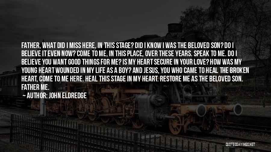 I Love My Jesus Quotes By John Eldredge
