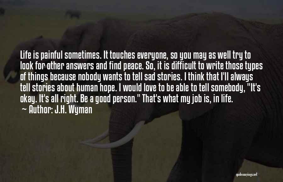 I Love My Job Because Quotes By J.H. Wyman