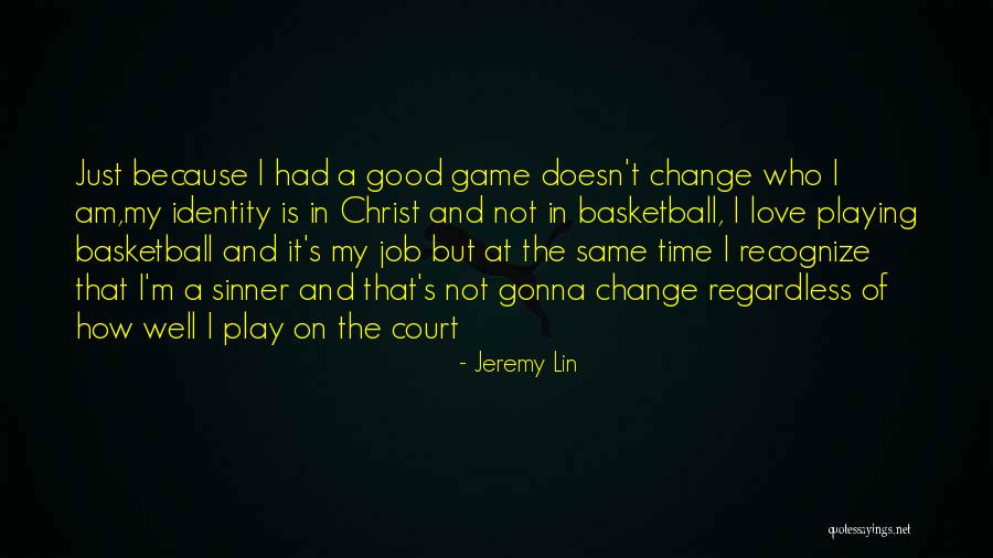 I Love My Job Because Quotes By Jeremy Lin