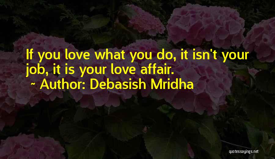 I Love My Job Inspirational Quotes By Debasish Mridha