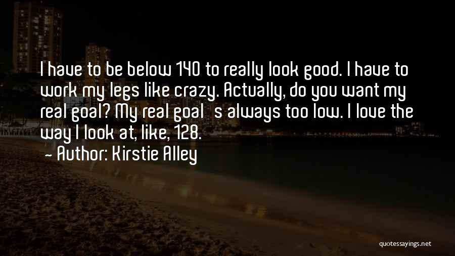 I Love My Legs Quotes By Kirstie Alley