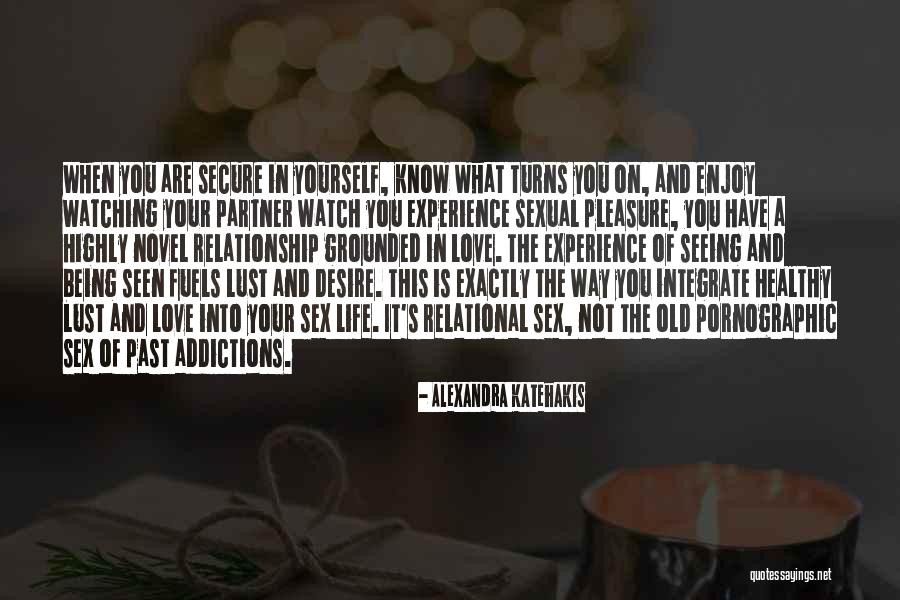 I Love My Life Partner Quotes By Alexandra Katehakis I Love My Life Partner Quotes By Alexandra Katehakis