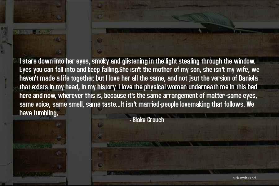 I Love My Life Partner Quotes By Blake Crouch I Love My Life Partner Quotes By Blake Crouch