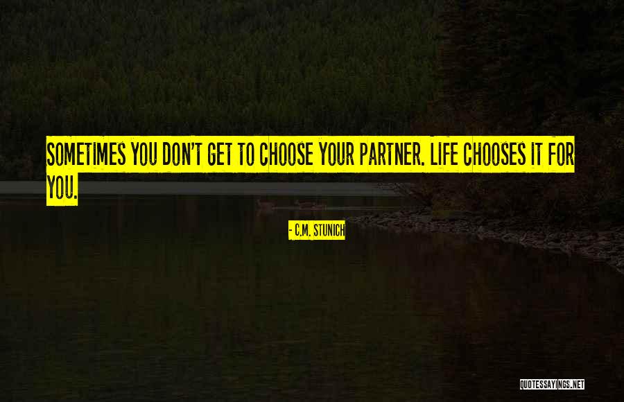 I Love My Life Partner Quotes By C.M. Stunich I Love My Life Partner Quotes By C.M. Stunich