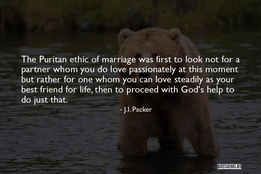 I Love My Life Partner Quotes By J.I. Packer I Love My Life Partner Quotes By J.I. Packer