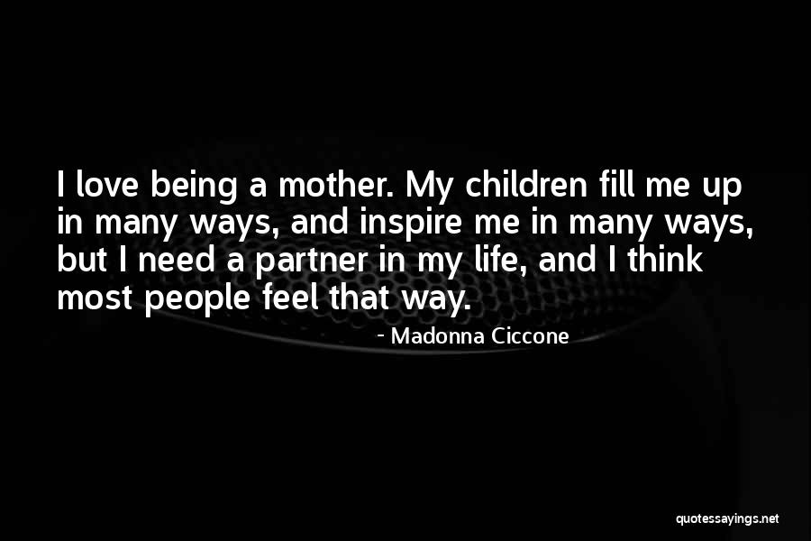 I Love My Life Partner Quotes By Madonna Ciccone I Love My Life Partner Quotes By Madonna Ciccone