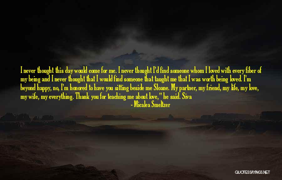 I Love My Life Partner Quotes By Micalea Smeltzer I Love My Life Partner Quotes By Micalea Smeltzer