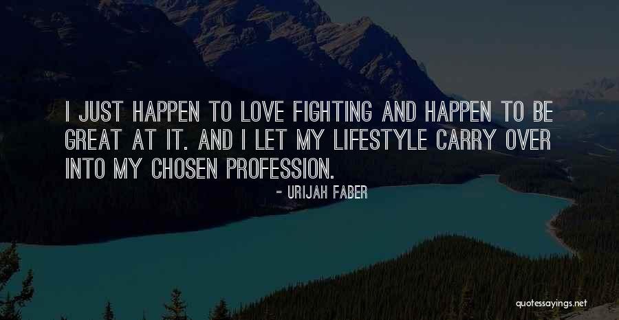 I Love My Lifestyle Quotes By Urijah Faber