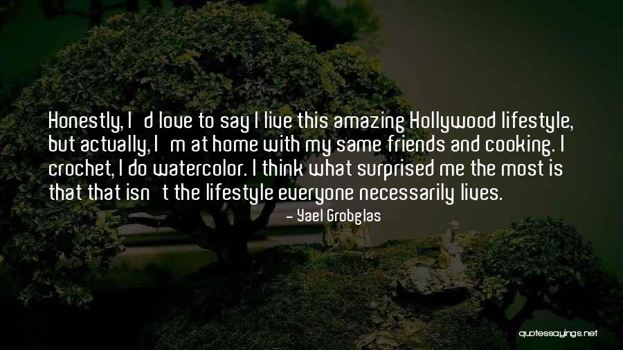 I Love My Lifestyle Quotes By Yael Grobglas