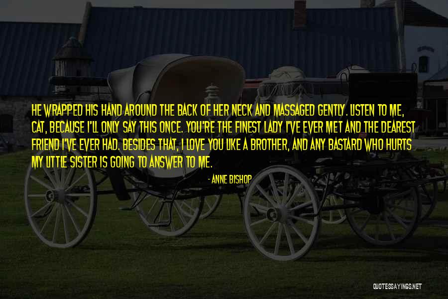 I Love My Little Brother And Sister Quotes By Anne Bishop I Love My Little Brother And Sister Quotes By Anne Bishop