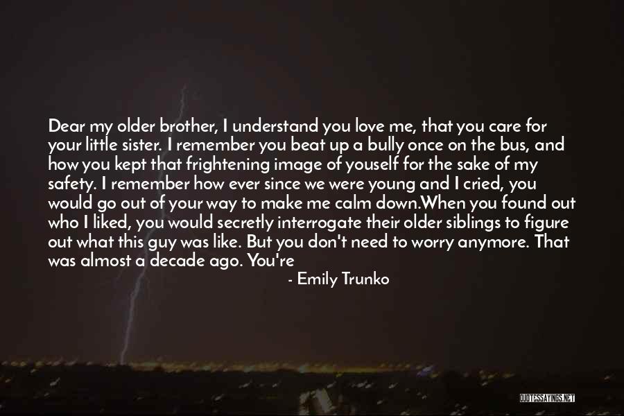 I Love My Little Brother And Sister Quotes By Emily Trunko I Love My Little Brother And Sister Quotes By Emily Trunko