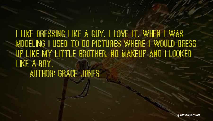 I Love My Little Brother Quotes By Grace Jones