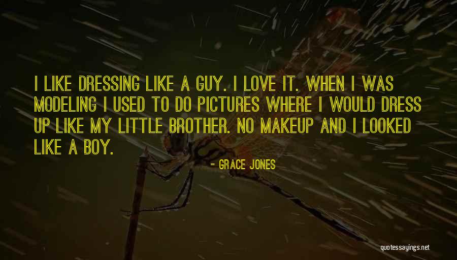 I Love My Little Brother Quotes By Grace Jones