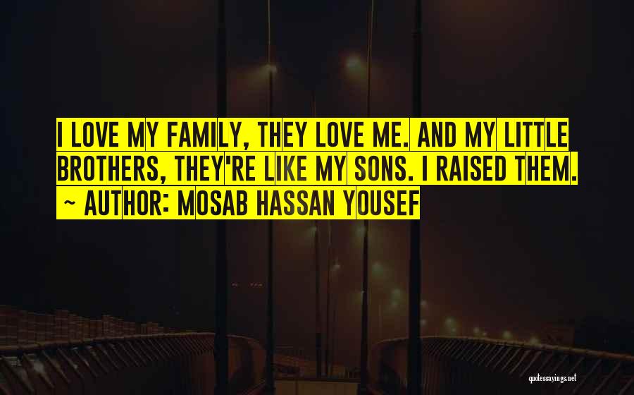 I Love My Little Brother Quotes By Mosab Hassan Yousef