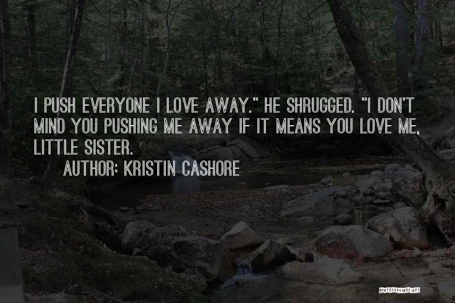 I Love My Little Sister Quotes By Kristin Cashore