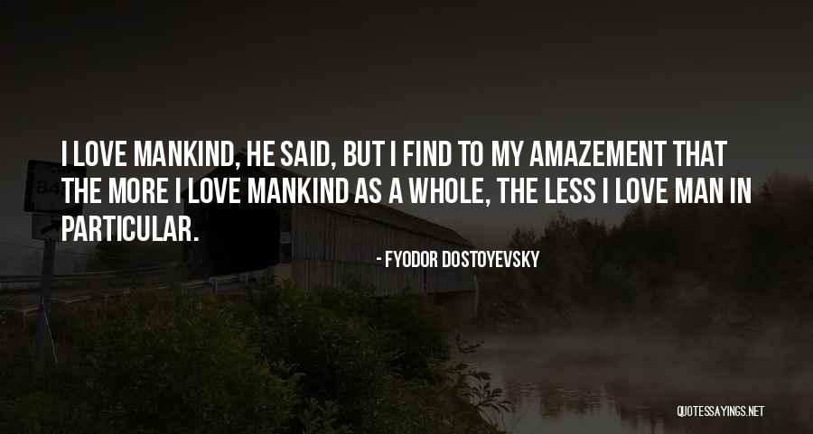 I Love My Man Quotes By Fyodor Dostoyevsky I Love My Man Quotes By Fyodor Dostoyevsky