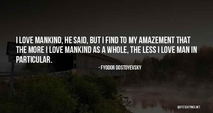 I Love My Man Quotes By Fyodor Dostoyevsky