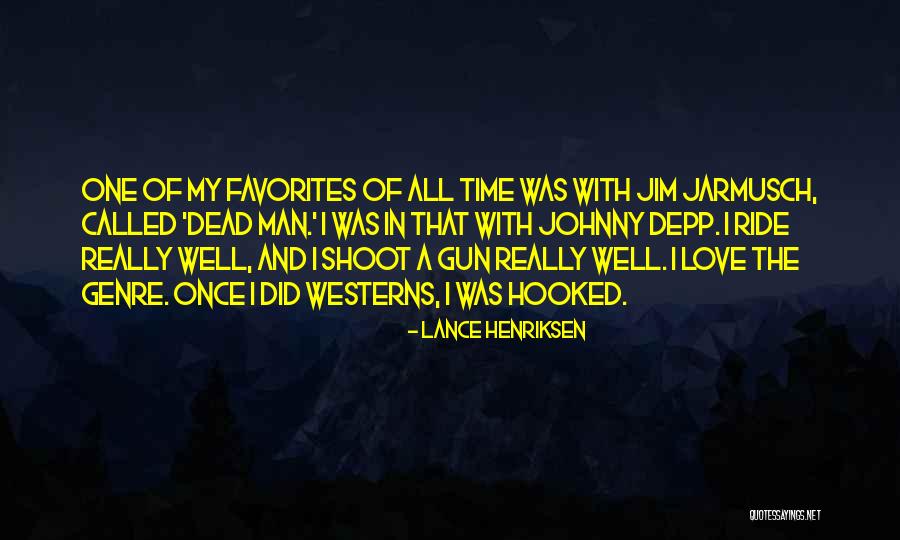 I Love My Man Quotes By Lance Henriksen