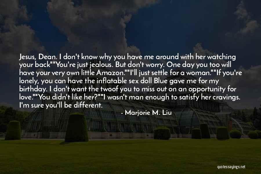 I Love My Man Quotes By Marjorie M. Liu