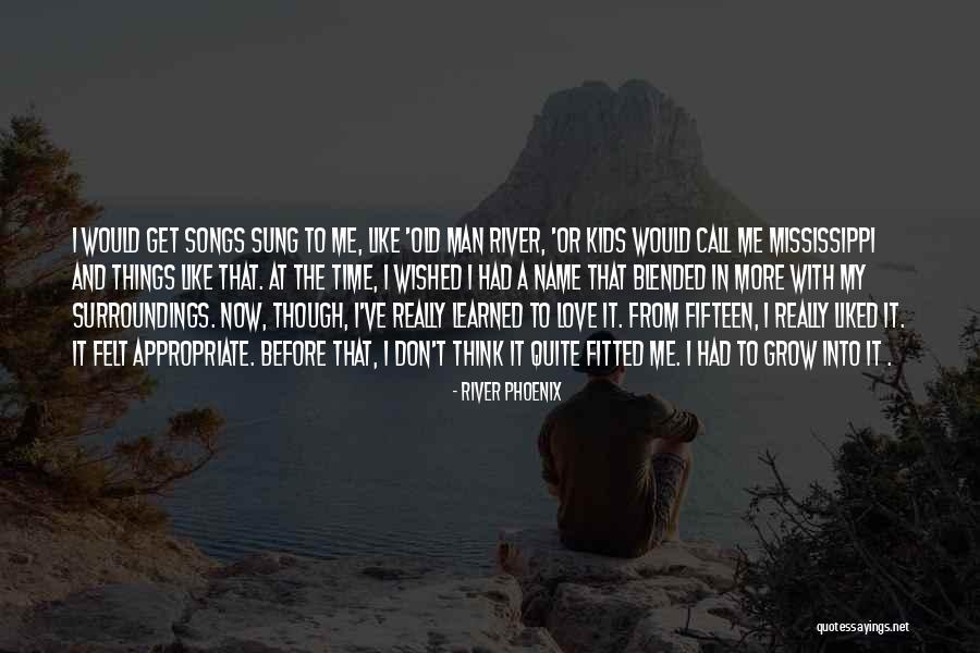 I Love My Man Quotes By River Phoenix