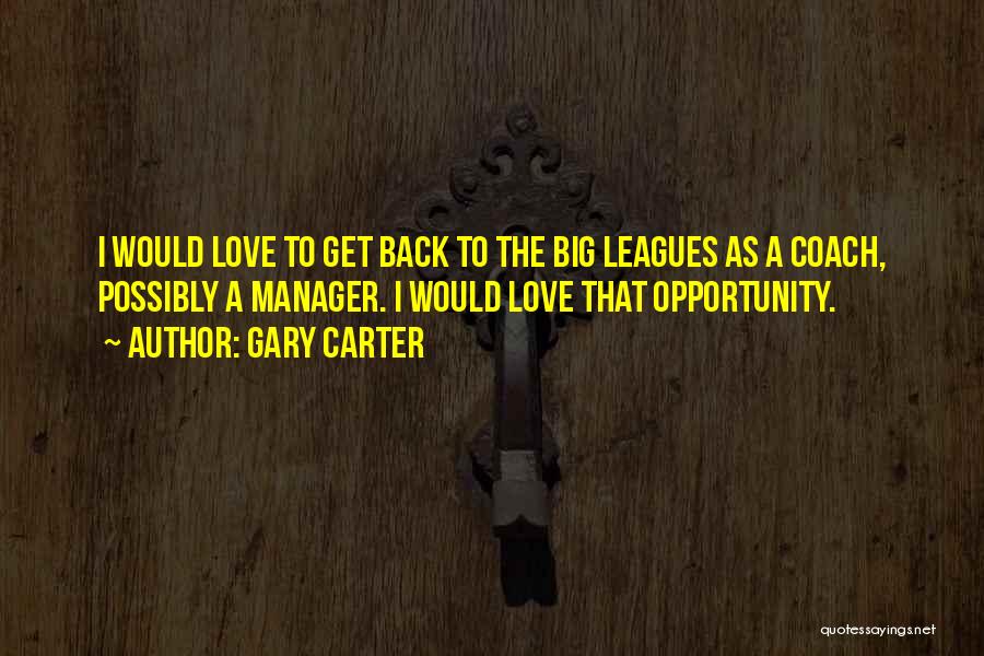 I Love My Manager Quotes By Gary Carter