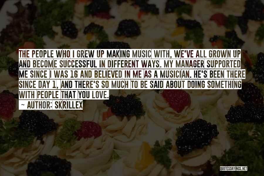 I Love My Manager Quotes By Skrillex