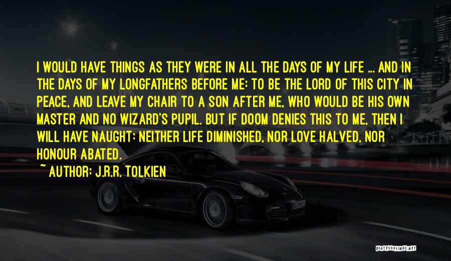 I Love My Master Quotes By J.R.R. Tolkien