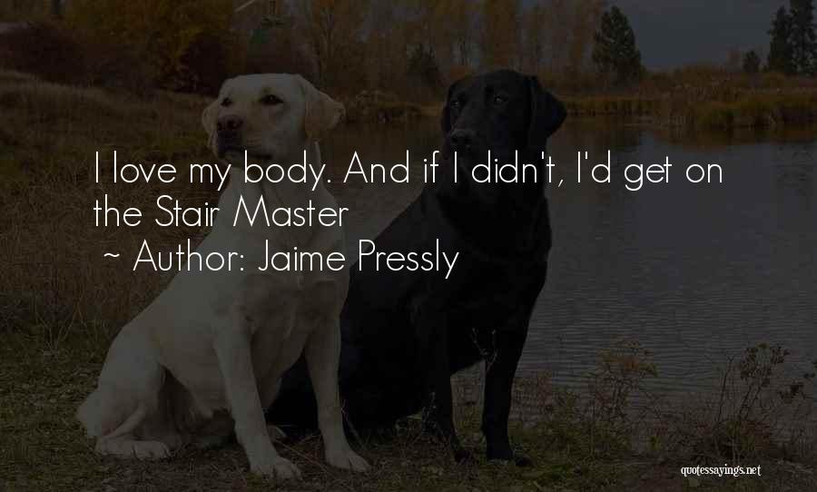 I Love My Master Quotes By Jaime Pressly