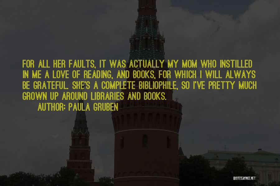 I Love My Mom Quotes By Paula Gruben