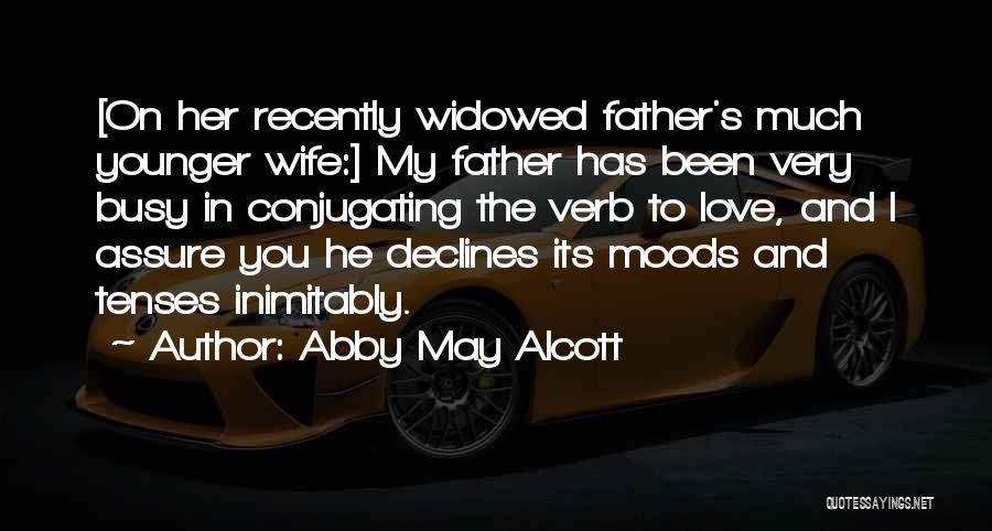 I Love My Moods Quotes By Abby May Alcott