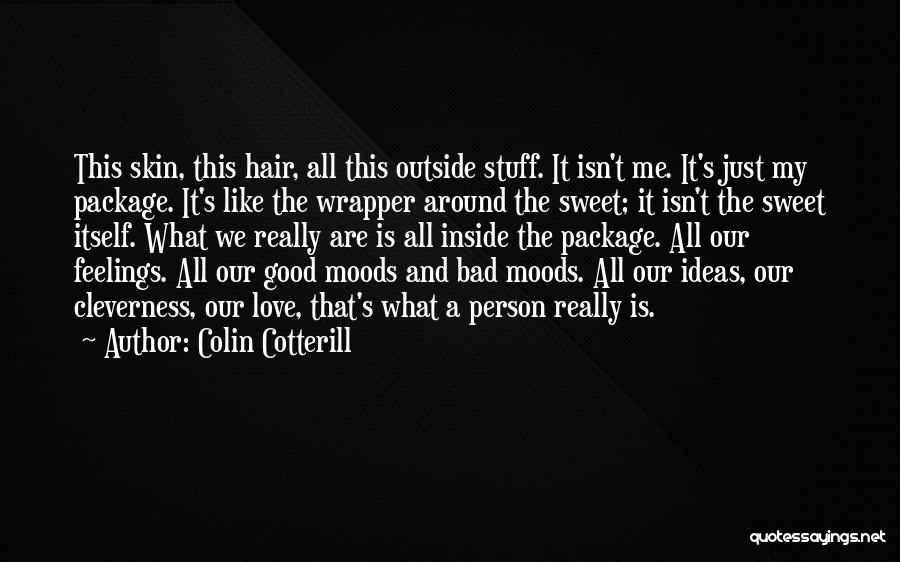 I Love My Moods Quotes By Colin Cotterill