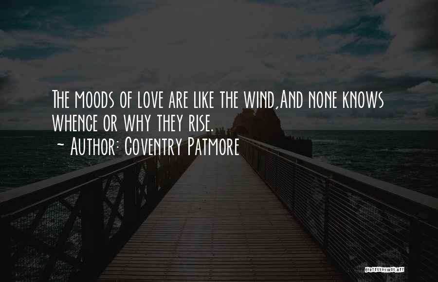 I Love My Moods Quotes By Coventry Patmore