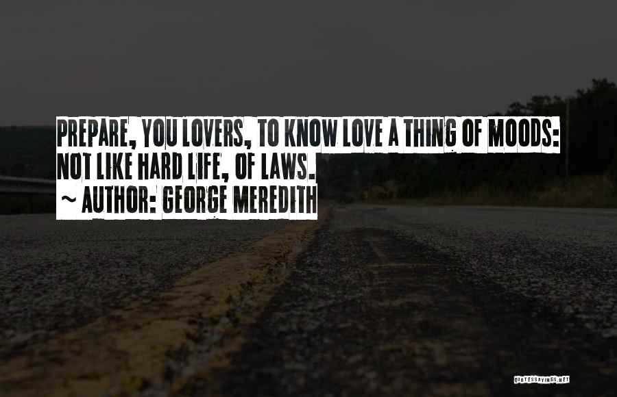 I Love My Moods Quotes By George Meredith