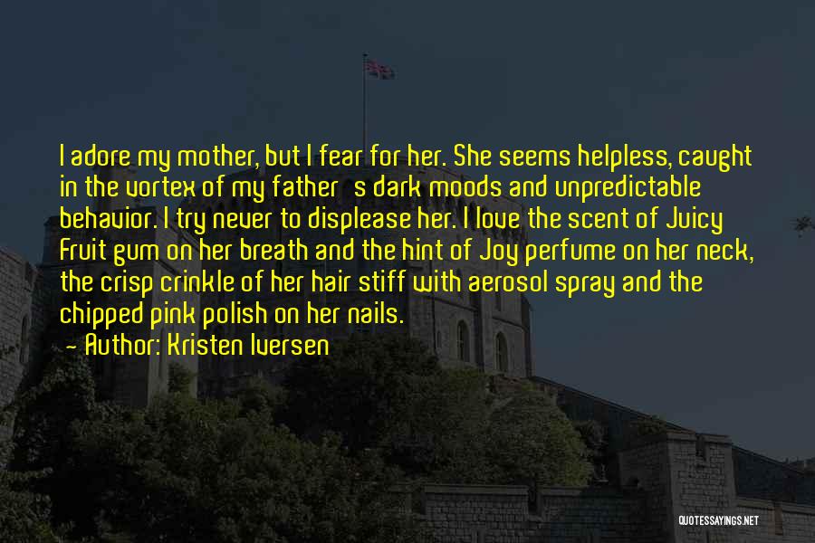 I Love My Moods Quotes By Kristen Iversen