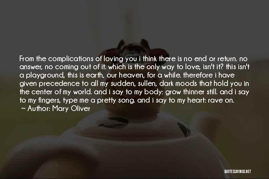 I Love My Moods Quotes By Mary Oliver