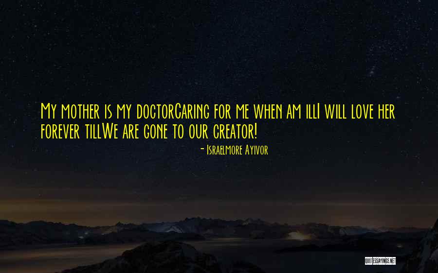I Love My Mum Quotes By Israelmore Ayivor I Love My Mum Quotes By Israelmore Ayivor