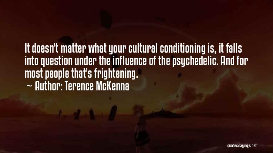 I Love My Mummy Papa Quotes By Terence McKenna