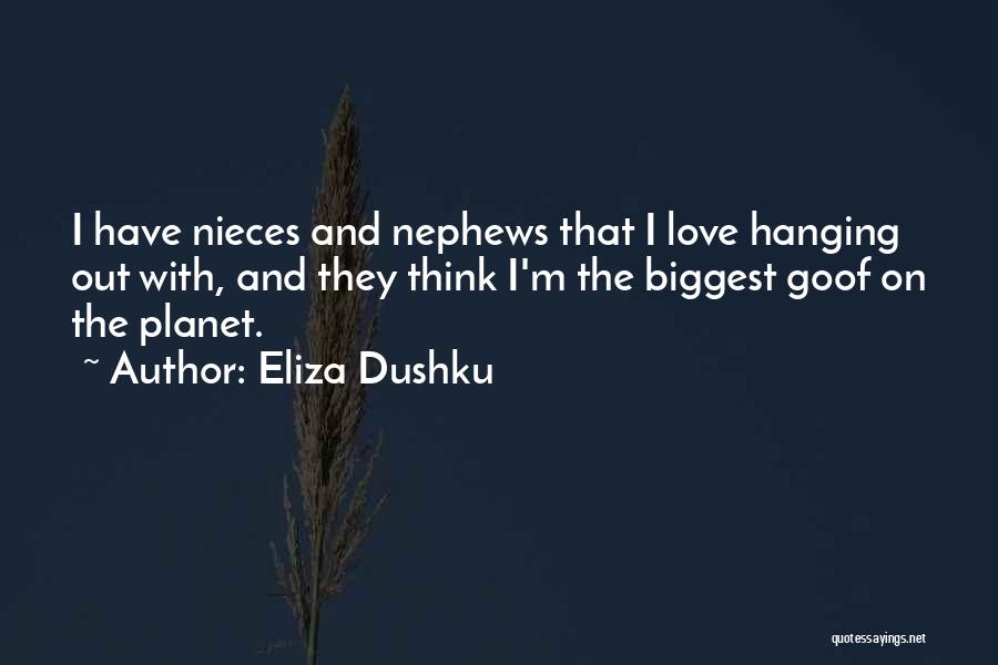 I Love My Nephews Quotes By Eliza Dushku